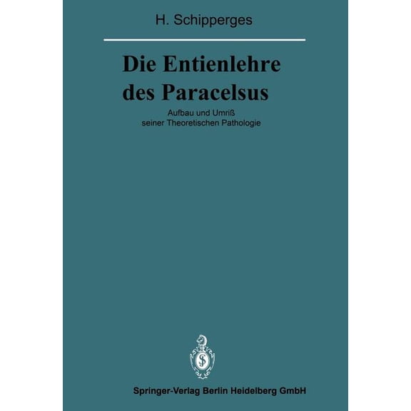 Veröffentlichungen Aus der Forschungsste Die Entienlehre Des Paracelsus: Aufbau Und Umrià Seiner Theoretischen Pathologie, (Paperback)