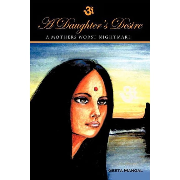 A Daughter's Desire, a Mother's Worst Nightmare, (Paperback)