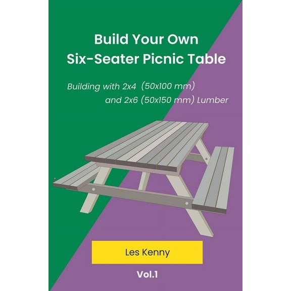 Building with 2x4 (50x100 MM) and 2x6 (5 Build Your Own Six-Seater Picnic Table, Book 1, (Paperback)
