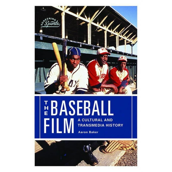 Screening Sports: The Baseball Film : A Cultural and Transmedia History (Hardcover)