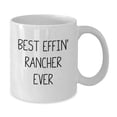 thumbnail image 2 of Funny Rancher Gifts for Coworkers - Best Effin' Rancher Ever White Coffee Mug, Graduation Unique Gifts from Friends, 2 of 4