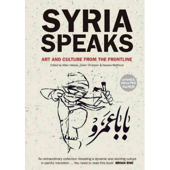Syria Speaks: Art and Culture from the Frontline (Paperback)