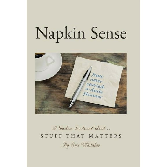 Napkin Sense : Stuff That Matters (Hardcover)