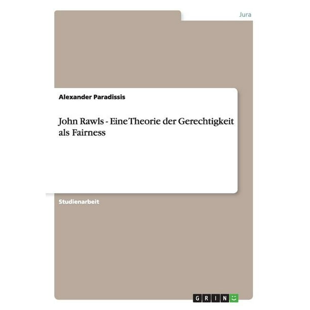 John Rawls Eine Theorie Der Gerechtigkeit Pdf John Rawls - Eine Theorie der Gerechtigkeit als Fairness (Paperback