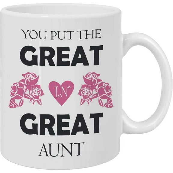 You Put the Great in Great Aunt Coffee mug - Best Aunt Gifts, Gifts For Aunt, Auntie Gifts, Aunt Birthday Gift,Best Aunt Mug 11Oz