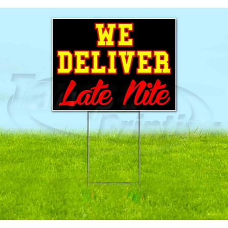 We Deliver Late Nite (18 x 24 ) Yard Sign Includes Metal Step Stake