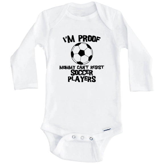 I'm Proof Mommy Can't Resist Soccer Players Funny Soccer One Piece Baby Bodysuit (Long Sleeve), 0-3 Months White