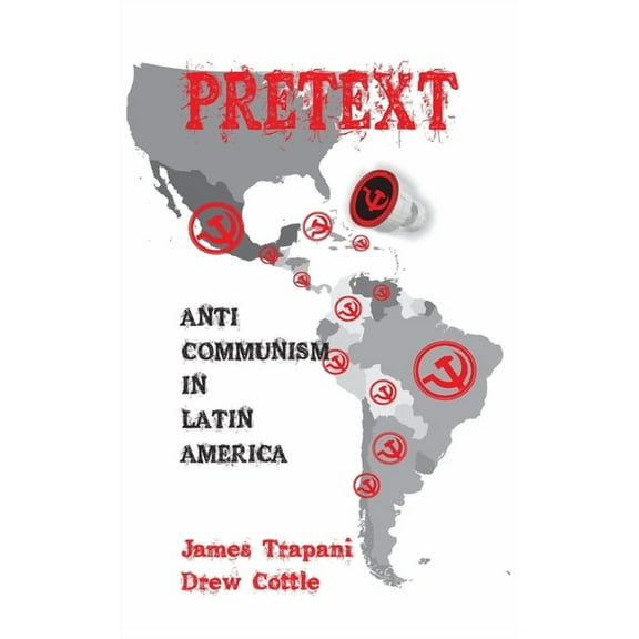 Pretext: Anti-Communism in Latin America (Hardcover)
