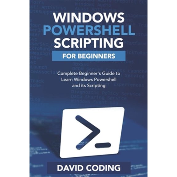 Pre-Owned Windows PowerShell and Scripting for Beginners: Complete Beginners Guide to learn Windows PowerShell and its Scripting