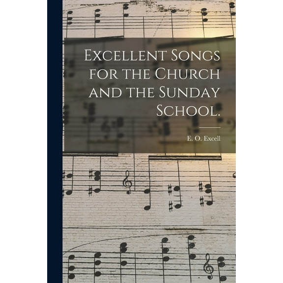 Excellent Songs for the Church and the Sunday School. (Paperback)