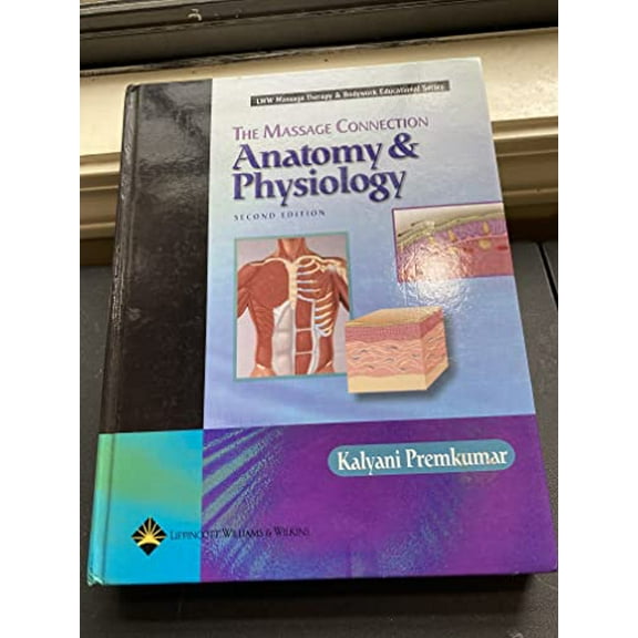 Pre-Owned The Massage Connection: Anatomy and Physiology (Hardcover) 0781734762 9780781734769