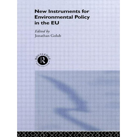 Routledge/Eui Studies in Environmental P New Instruments for Environmental Policy in the EU, (Hardcover)