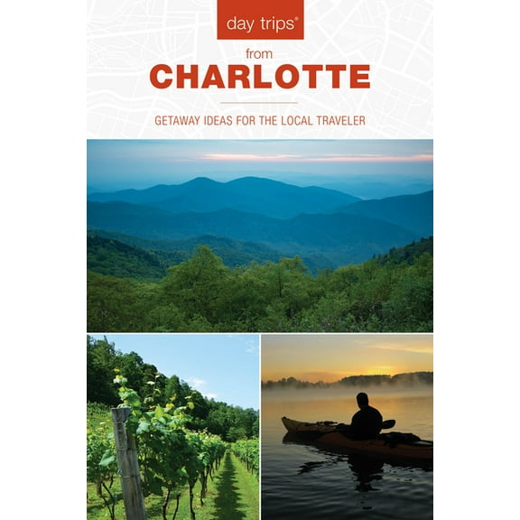 Day Trips from Washington, D.C.: Getaway Day Trips(r) from Charlotte: Getaway Ideas for the Local Traveler, (Paperback)