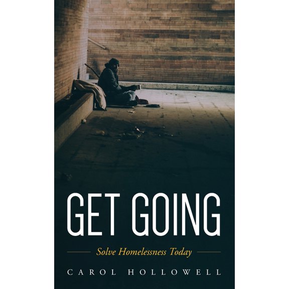 Get Going: Solve Homelessness Today, (Paperback)