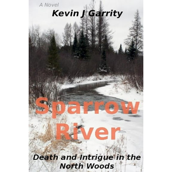 Sparrow River: Death and Intrigue in the North Woods Paperback
