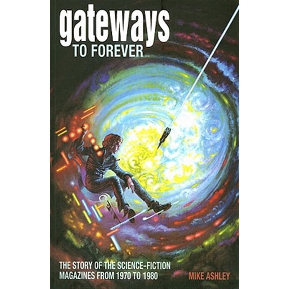 Pre-Owned Gateways to Forever : The Story of the Science-Fiction Magazines, 1970-1980 (Paperback)