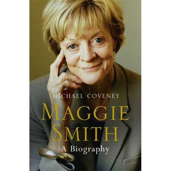 Pre-Owned Maggie Smith: A Biography (Hardcover) 1474600239 9781474600231