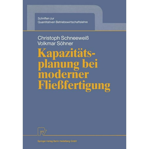 Schriften Zur Quantitativen Betriebswirt KapazitÃ¤tsplanung Bei Moderner FlieÃfertigung, Book 2, (Paperback)