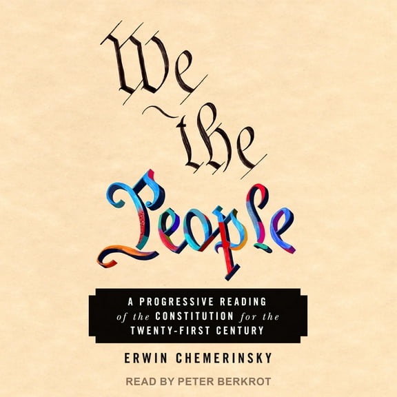 We the People: A Progressive Reading of the Constitution for the Twenty-First Century (Audiobook)
