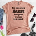 thumbnail image 2 of I'm The Crazy Aunt Everyone Warned You About T-shirt, Unisex Women's Shirt, Best Aunt T-shirt, Auntie, Heather Sunset, Small, 2 of 6