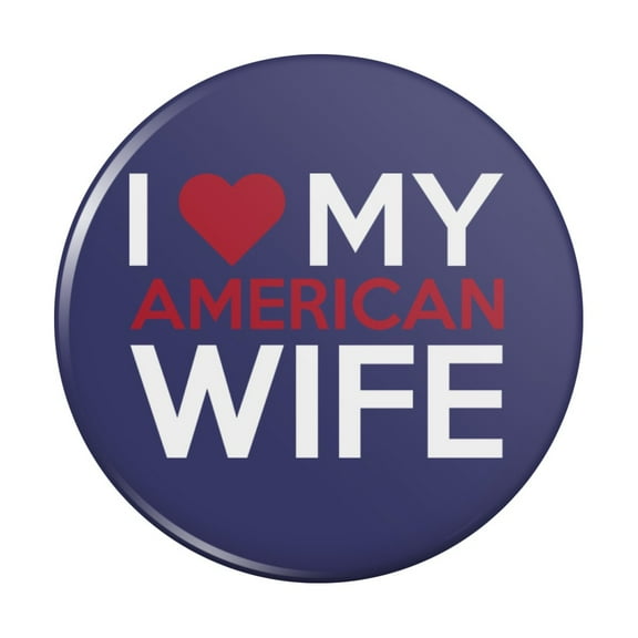 I Love My American Wife Kitchen Refrigerator Locker Button Magnet