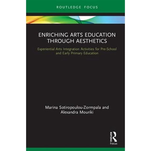 Pre-Owned Enriching Arts Education through Aesthetics: Experiential Arts Integration Activities for Pre-School and Early Primary E, (Hardcover)