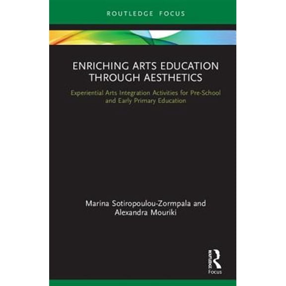 Pre-Owned Enriching Arts Education through Aesthetics: Experiential Arts Integration Activities for Pre-School and Early Primary E, (Hardcover)