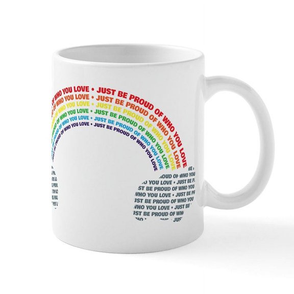 CafePress - Just Be Proud Of Who You Love Mug - 11 oz Ceramic Mug - Novelty Coffee Tea Cup