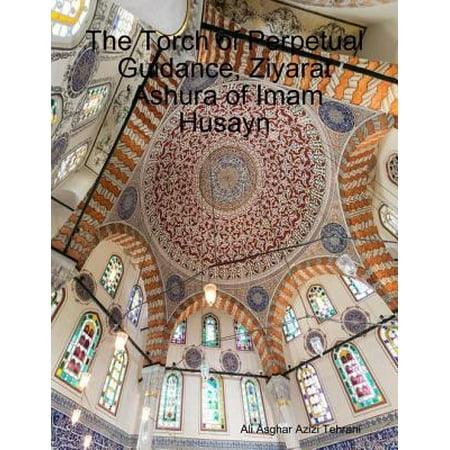 The Torch of Perpetual Guidance, Ziyarat ‘Ashura of Imam Husayn -