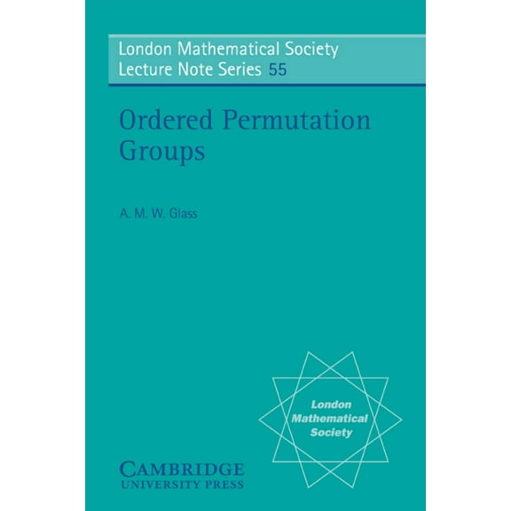 London Mathematical Society Lecture Note Ordered Permutation Groups, Book 55, (Paperback)