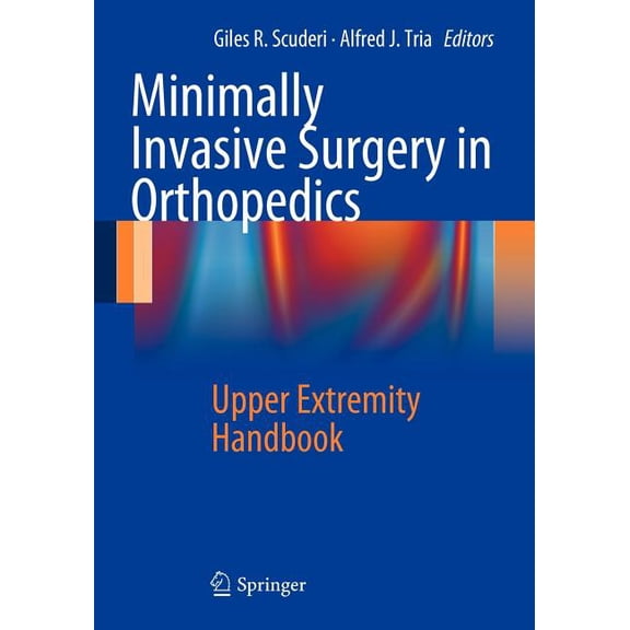 Minimally Invasive Surgery in Orthopedics: Upper Extremity Handbook, (Paperback)