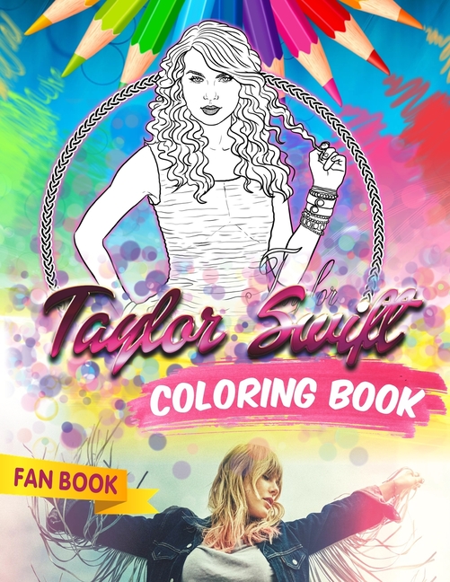 Taylor Swift Coloring Book Taylor Swift Fan Coloring Book With Taylor Swift Coloring Book Taylor Swift Fan Coloring Book With