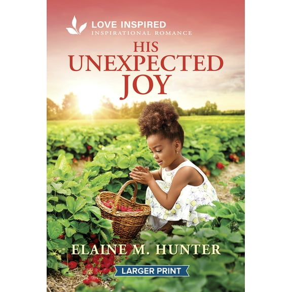 His Unexpected Joy: An Uplifting Inspirational Romance, (Paperback)
