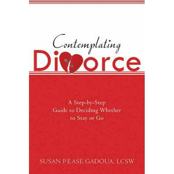 Pre-Owned Contemplating Divorce: A Step-by-Step Guide to Deciding Whether to Stay or Go (Paperback) 1572245247 9781572245242