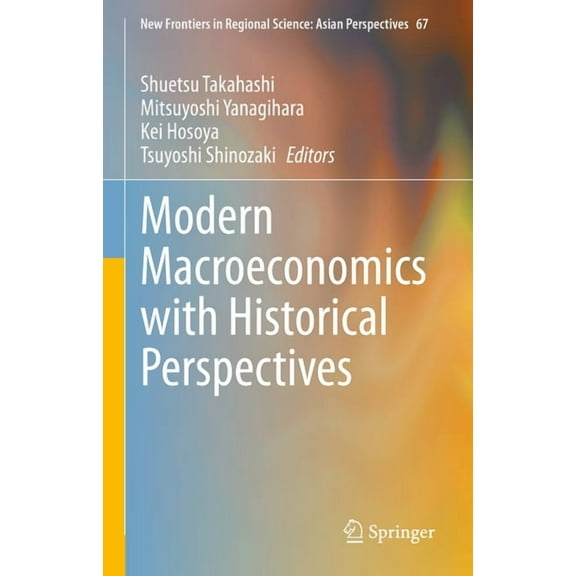 New Frontiers in Regional Science: Asian Modern Macroeconomics with Historical Perspectives, Book 67, (Hardcover)