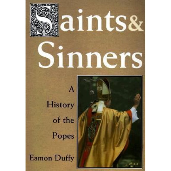 Pre-Owned Saints and Sinners: A History of the Popes (Paperback) 0300077998 9780300077995