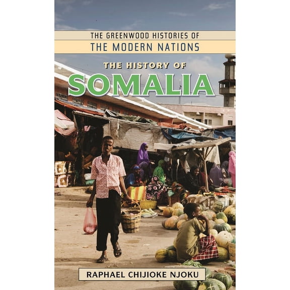 Greenwood Histories of the Modern Nation The History of Somalia, (Hardcover)