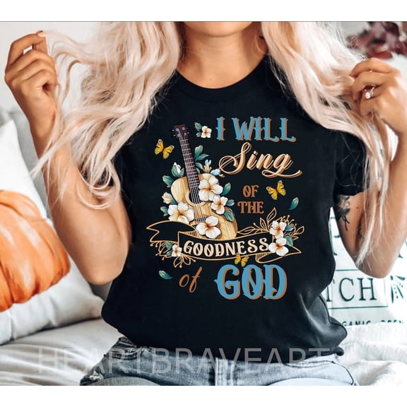 I Will Sing Of The Goodness Of God T-Shirt, Bible Verse Christian, Floral Goodness Of God Sweater, Women's Floral Christian T-Shirt
