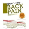 Fixing You: Back Pain: Self Treatment for Sciatica, Bulging and Herniated Discs, Stenosis, Degenerative Discs, and Other Diagnoses, Pre-Owned (Paperback)