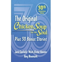 Chicken Soup for the Soul 30th Anniversary Edition: Plus 30 Bonus Stories