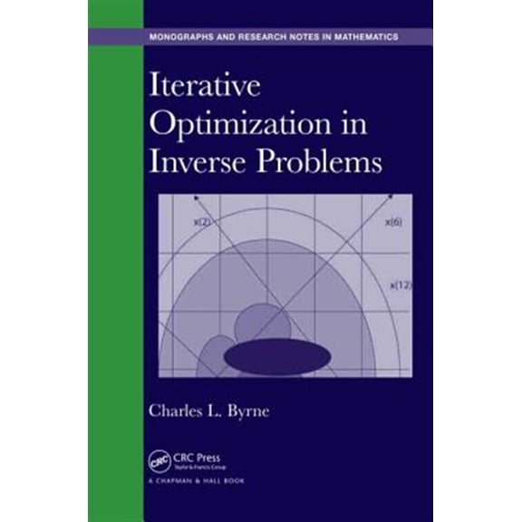 Pre-Owned Chapman & Hall/CRC Monographs and Research Notes in Mathemat: Iterative Optimization in Inverse Problems (Hardcover)