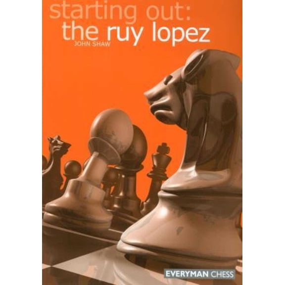 Starting Out - Everyman Chess Starting Out: The Ruy Lopez, (Paperback)