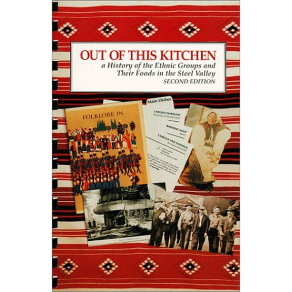 Pre-Owned Out of This Kitchen: A History of the Ethnic Groups and Their Foods in the Steel Valley (Library Binding) 0963874500 9780963874504