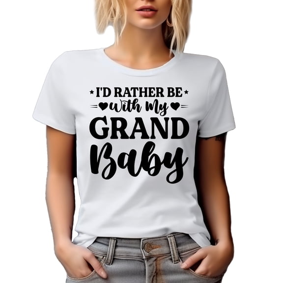 I'd Rather Be with My Grandbaby, Grandma, Grandmother or Grandmom, White T-Shirt, Small