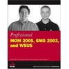 Professional MOM 2005, SMS 2003, and WSUS, Used [Paperback]