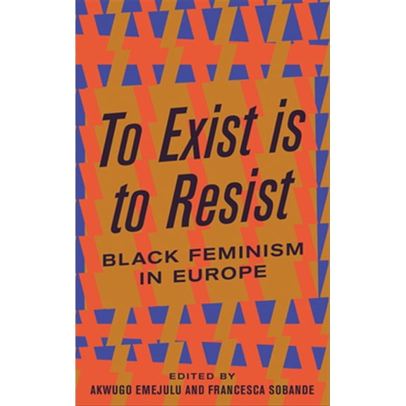 Pre-Owned To Exist is to Resist: Black Feminism in Europe Paperback