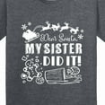 thumbnail image 4 of Inktastic Dear Santa, My Sister Did It Funny Christmas Youth T-Shirt, 4 of 5