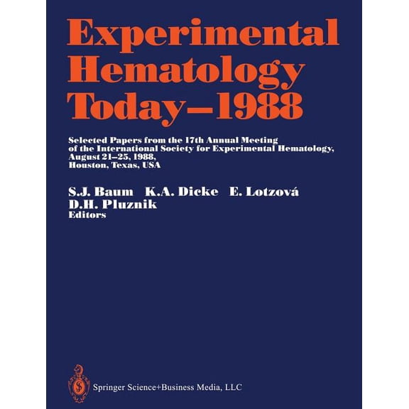 Experimental Hematology Today Experimental Hematology Today--1988: Selected Papers from the 17th Annual Meeting of the International Society for Exper, Book 1988, (Paperback)