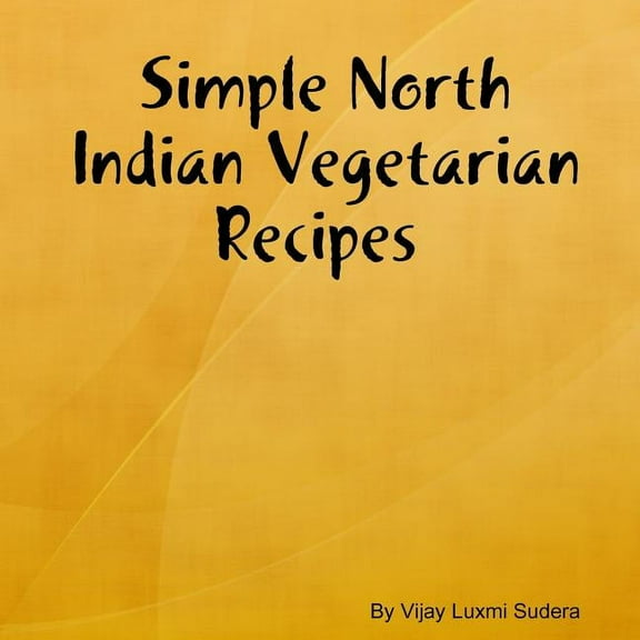 Simple North Indian Vegetarian Recipes, (Paperback)