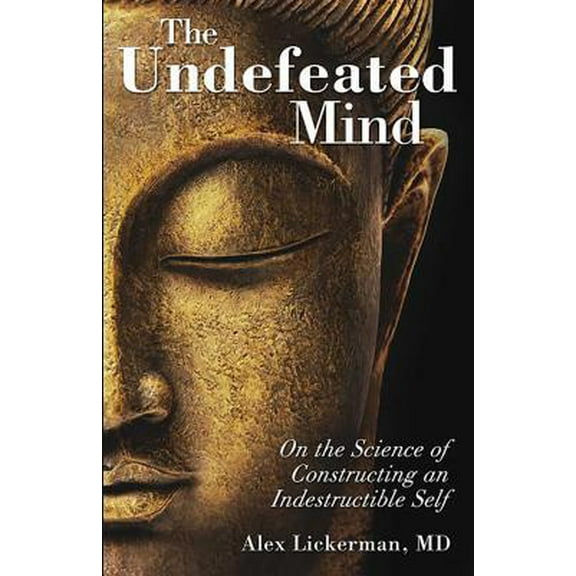 Pre-Owned The Undefeated Mind: On the Science of Constructing an Indestructible Self (Paperback) 0757316425 9780757316425